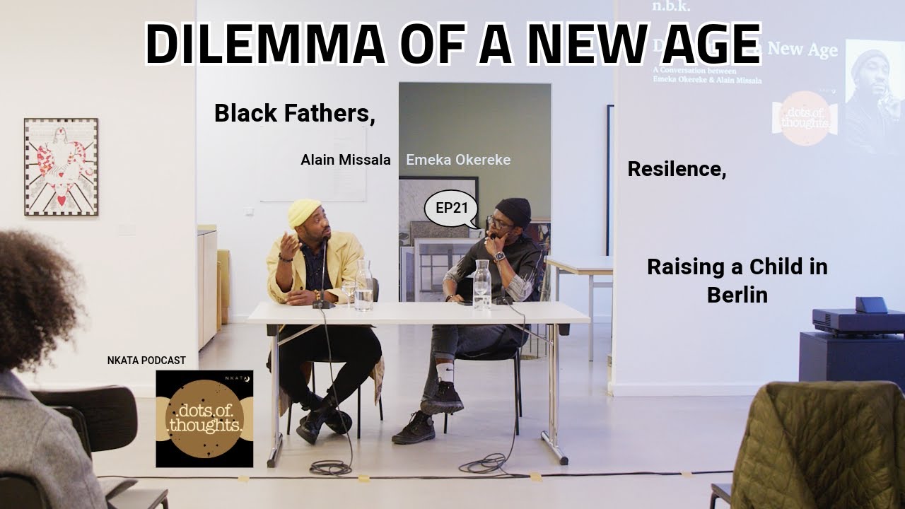 EP21: Dilemma of a New Age: Black Fathers, Resilience and Raising a Child in Berlin | Alain Missala