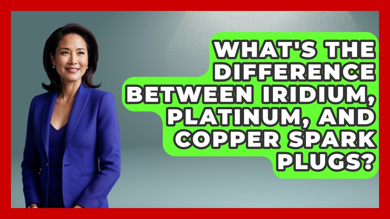 What's The Difference Between Iridium, Platinum, And Copper Spark Plugs? - Car Collector Enthusiasts