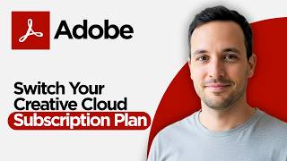 How to Switch your Adobe Creative Cloud Subscription Plan (2026 Full Guide)