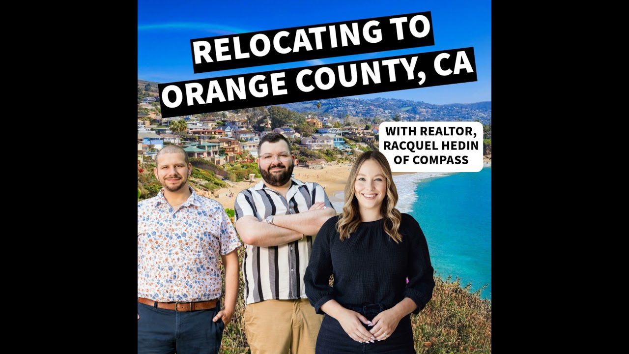 Relocating to Orange County, CA! - Racquel Hedin, Compass