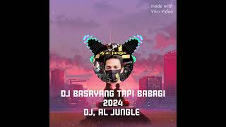 Download Lagu DJ BASAYANG TAPI BABAGI// dj, al jungle 2024 MP3