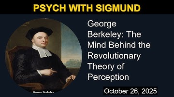 George Berkeley: The Mind Behind the Revolutionary Theory of Perception | Psych with Sigmund