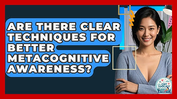 Are There Clear Techniques For Better Metacognitive Awareness? - CBT Toolkit
