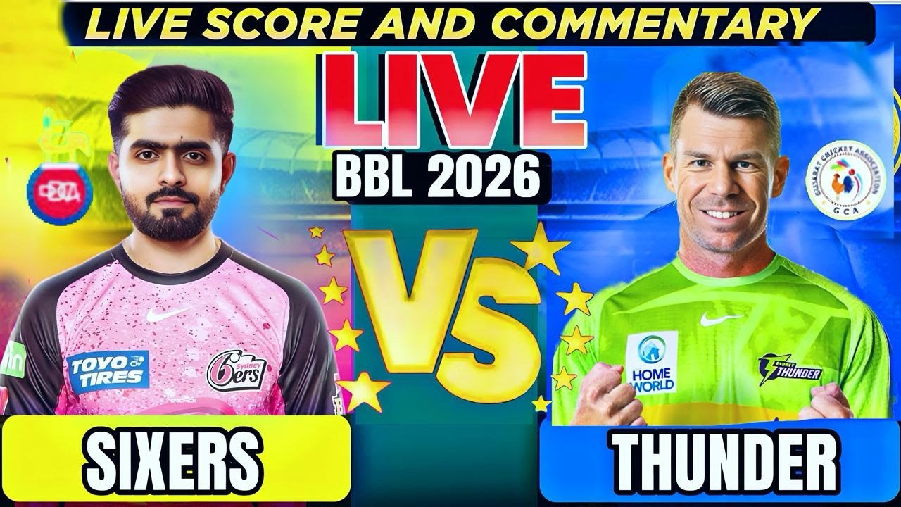 SYDNEY THUNDER vs SYDNEY SIXERS, 37th bbl Match - Live Cricket Score & Commentary | sid Chandra