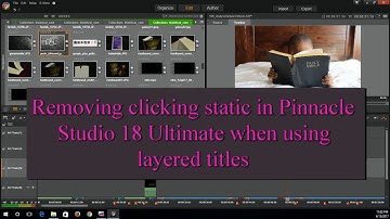 Solving a problem with static in Pinnacle Studio 18 Ultimate