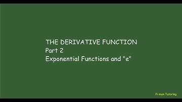 The Derivative Function,  Part 2. The derivative of exponential functions