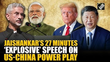 US-China Power play, changing dynamics: EAM decodes all in power pack 30-minute address