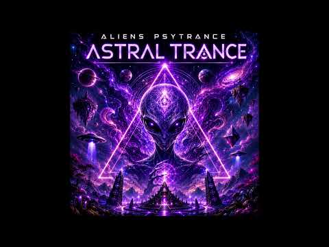 Aliens Psytrance, Atmosphera & Psytrance — Astral Trance | Full-On Psytrance Journey 2026 👽