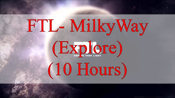 FTL- MilkyWay (Explore) (10 Hours)