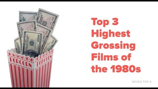 Top 3 Highest Grossing Films of the 1980s