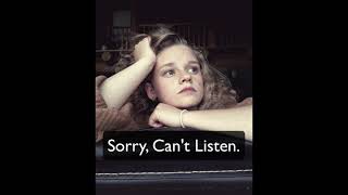 Sorry, Cant Listen. Original Song By Erin.