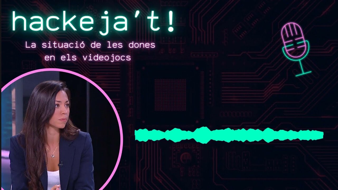 Hackeja't! - La situació de les dones en el món dels videojocs