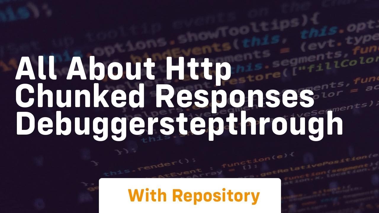 all about http chunked responses debuggerstepthrough - YouTube