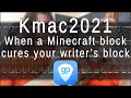 Kmac2021 - When a Minecraft block cures your writer&#39;s block // Full Transcription + TABS