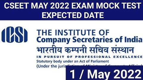 BREAKING NEWS ] ICSI CSEET MAY 2022 EXAM MOCK TEST EXPECTED DATE OUT