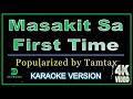 Tamtax Masakit Sa First Time Karaoke Version