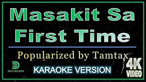 Tamtax - Masakit Sa First Time (karaoke version)