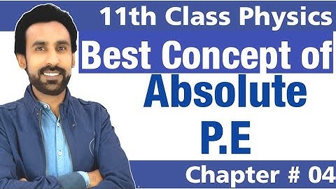 Absolute Gravitational Potential Energy Class 11|| Potential Energy