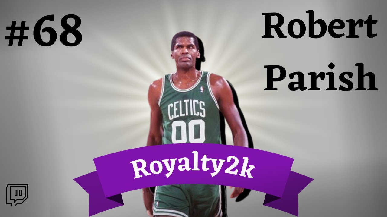 #68 Robert Parish | Royalty2k Top75
