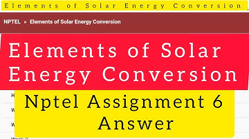 NPTEL | Elements of Solar Energy Conversion | Week 6: Assignment 6 | 2022