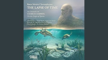 Part III: Change (The Lapse of Time, an oratorio on Darwin: On the Origin of Species)