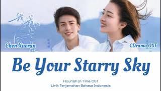 Chen Xueran (陈雪燃 - Be Your Starry Sky (做你的星空) Flourish In Time OST (我和我的时光少年) Lyrics Terjemahan