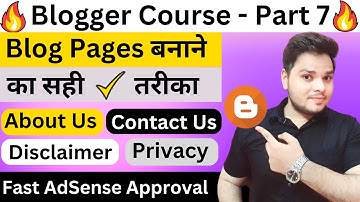 Get Fast AdSense Approval 🔥 The Right Way to Create Important Pages | Blogger Course - Part 7