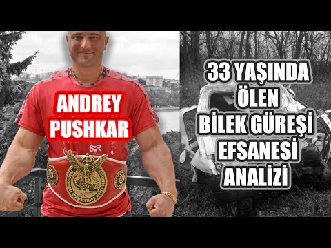 33 YAŞINDA ÖLEN EFSANE DÜNYA BİLEK GÜREŞİ ŞAMPİYONU ANDREY PUSHKAR ANALİZİ | BİLEK GÜREŞİ TEKNİKLERİ