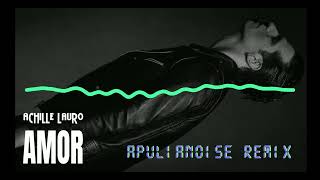 Achille Lauro - Amor (Apulianoise Remix)