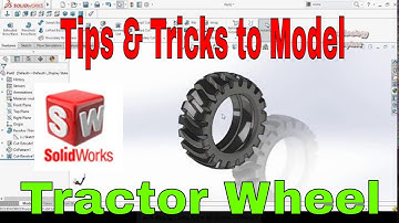 SolidWorks Tips & Tricks to Model Tractor Wheel in Less Time