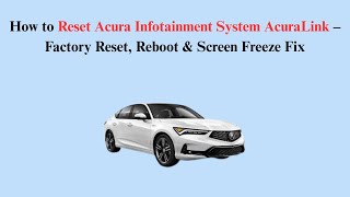 How to Reset Acura Infotainment System AcuraLink – Factory Reset, Reboot & Screen Freeze Fix screenshot 5