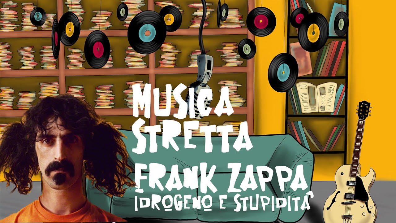 Frank Zappa, idrogeno e stupidità // Musica Stretta // Ep 1