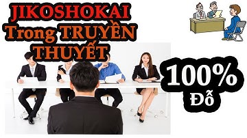 GIỚI THIỆU BẢN THÂN - JIKOSHOKAI CỰC ĐỈNH 99,9% ĐỖ - XKLD Nhật Bản 2020