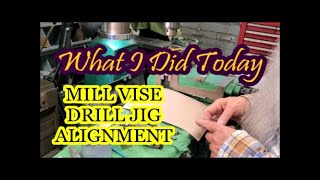 How To Align a Mill Vise Drill Jig