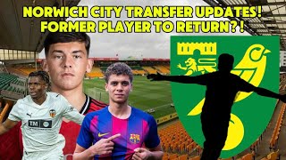 Norwich City Transfer Updates | Former Player To Return?! | Centre Back & Wingers Linked!
