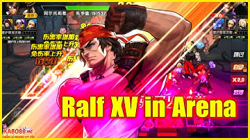 KOF98UMOL - Ralf XV in Arena...Chiêm ngưỡng sức mạnh siêu khủng khiếp đến từ huyền thoại 1 thời..