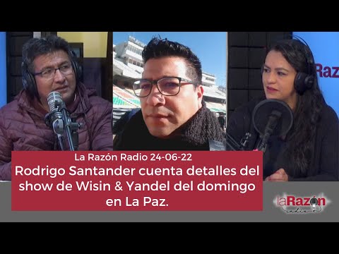 Rodrigo Santander cuenta detalles del show de Wisin & Yandel del domingo en La Paz.