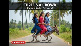 Threes A Crowd Our Epic Donkey Adventure