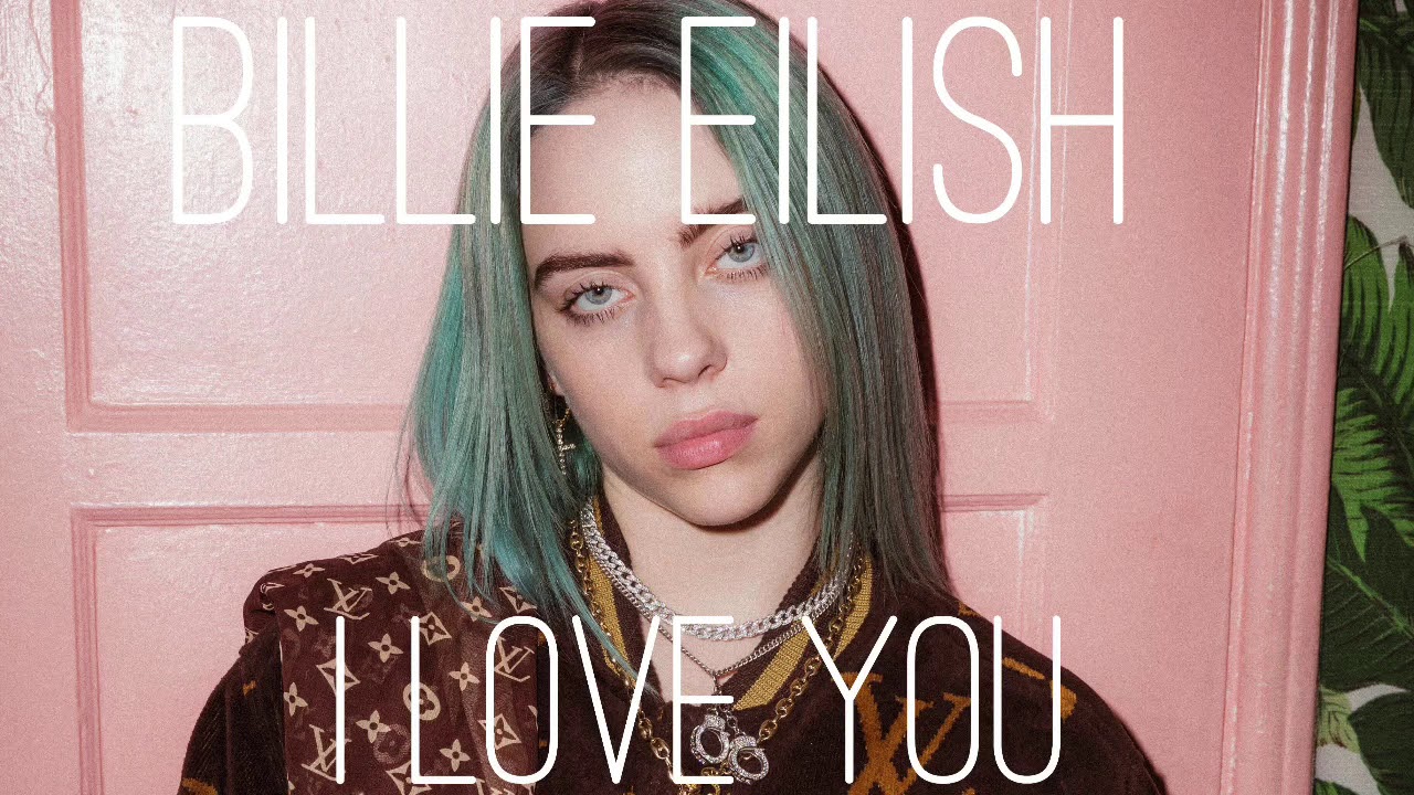 Billie EilishI Love You.(Tunez) YouTube