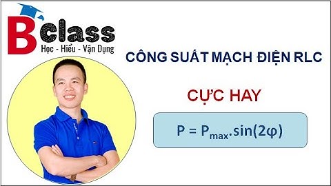 Vật Lý 12 - Điện Xoay Chiều | Bài Toán Công Suất Mạch RLC Rất Hay | Thầy Đào Trung Kiên