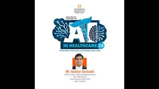Mr. Sridhar Seshadri Joins AI in Healthcare 2.0