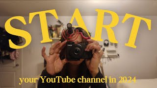 How to START A YOUTUBE CHANNEL in 2024 | equipment, filming, tips and tricks