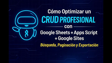 Optimizar CRUD con GoogleSheets + AppsScript + GoogleSites (Búsqueda, Paginación y Exportación)