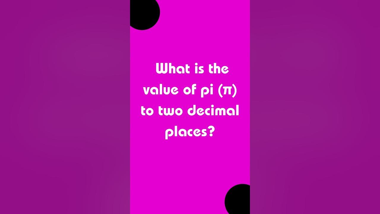 What is the value of pi to two decimal places short 