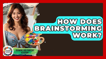 How Does Brainstorming Work? - Drawing and Painting Academy