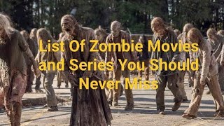 List of Zombie Movies and Series You Should Never Miss