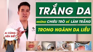 [BÀI GIẢNG DA LIỄU] TRẮNG DA - Những tuyệt chiêu làm trắng da trong ngành da liễu