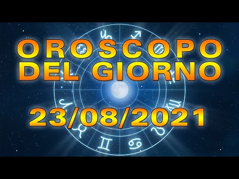 Oroscopo del Giorno Lunedì 23 Agosto 2021!