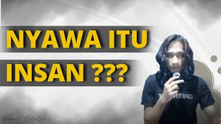 HAKEKAT NYAWA ITULAH INSAN KAMIL YANG SEJATI !!!