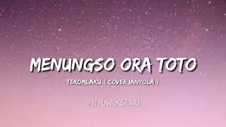 Menungso Ora Toto - TekomLaku (Cover IanYola) lirik video